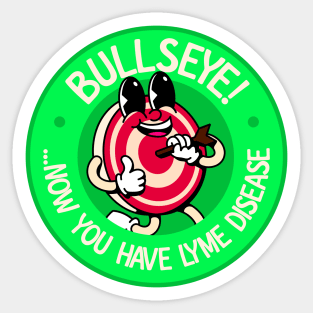 Bullseye! Now You Have Lyme Disease - Lyme Disease Awareness Sticker